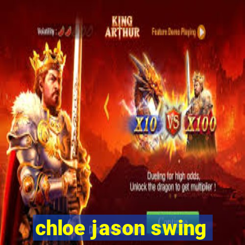 chloe jason swing